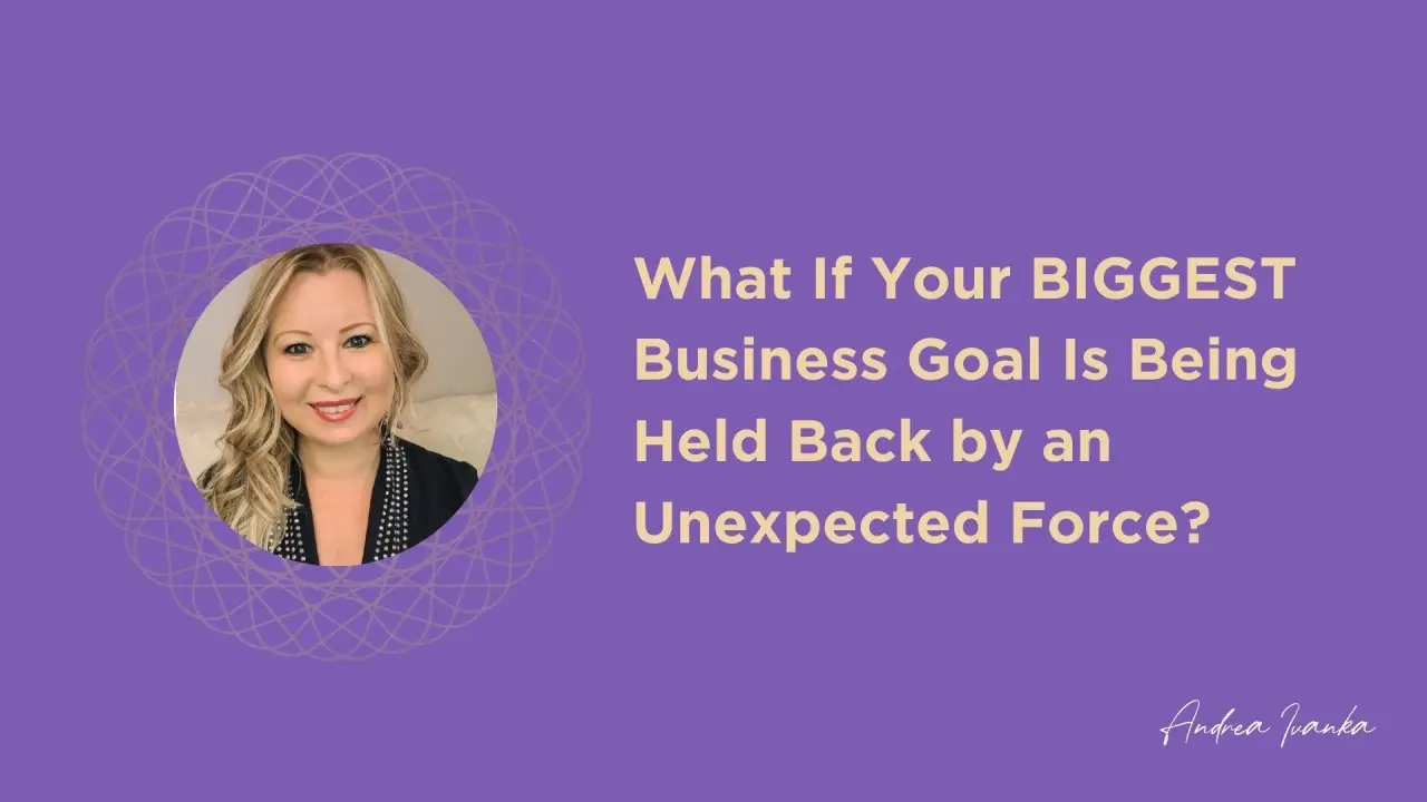 What If Your BIGGEST Business Goal Is Being Held Back by an Unexpected Force?